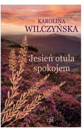 Jesień otula spokojem - Karolina Wilczyńska - Ebook - 9788367815475
