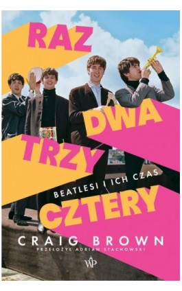 Raz, dwa, trzy, cztery. Beatlesi i ich czas - Craig Brown - Ebook - 9788367815543