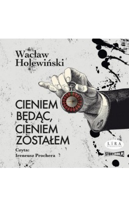 Cieniem będąc, cieniem zostałem - Wacław Holewiński - Audiobook - 978-83-8334-604-5
