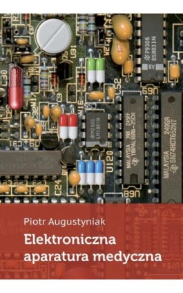Elektroniczna aparatura medyczna - Piotr Augustyniak - Ebook - 978-83-7464-940-7