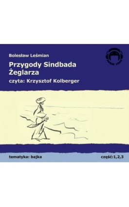 Przygody Sindbada Żeglarza - Bolesław Leśmian - Audiobook - 978-83-60946-05-3