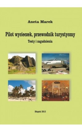 Pilot wycieczek, przewodnik turystyczny. Testy i zagadnienia - Aneta Marek - Ebook - 978-83-7467-199-6