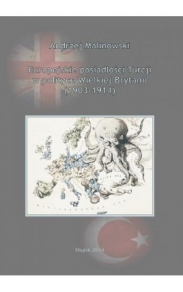 Europejskie posiadłości Turcji w polityce Wielkiej Brytanii (1903-1914) - Andrzej Malinowski - Ebook - 978-83-7467-221-4