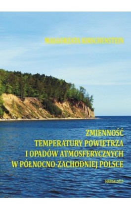Zmienność temperatury powietrza i opadów atmosferycznych w północno-zachodniej Polsce - Małgorzata Kirschenstein - Ebook - 978-83-7467-206-1