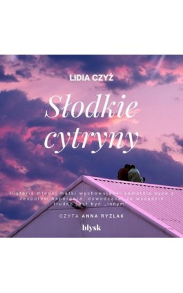 Słodkie cytryny - Lidia Czyż - Audiobook - 9788367739351