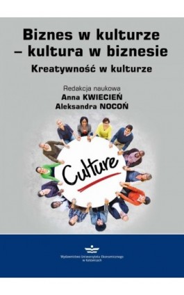 Biznes w kulturze − kultura w biznesie. Kreatywność w kulturze - Ebook - 978-83-7875-851-8