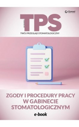 Zgody i procedury pracy w gabinecie stomatologicznym - Praca zbiorowa - Ebook - 978-83-66984-29-5