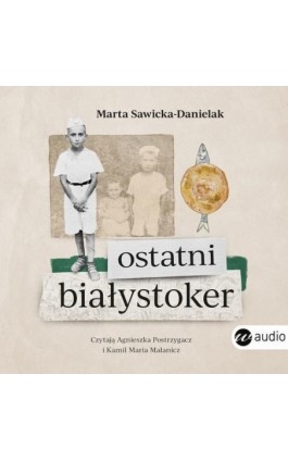 Ostatni Białystoker - Marta Sawicka-Danielak - Audiobook - 978-83-8032-951-5