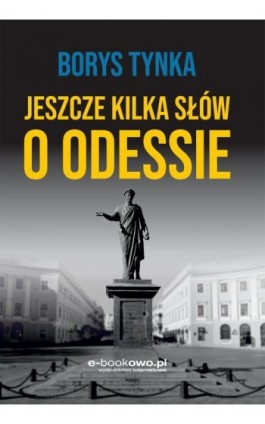 Jeszcze kilka słów o Odessie - Borys Tynka - Ebook - 978-83-8166-378-6