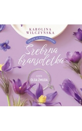 Srebrna bransoletka - Karolina Wilczyńska - Audiobook - 978-83-8280-979-4