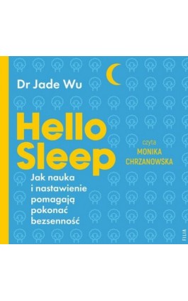 Hello sleep. Jak nauka i nastawienie pomagają pokonać bezsenność - Jade Wu - Audiobook - 978-83-8280-976-3