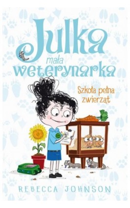 Julka – mała weterynarka. Tom 8. Szkoła pełna zwierząt - Rebecca Johnson - Ebook - 978-83-8334-229-0