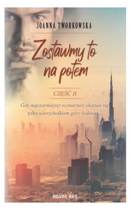 Zostawmy to na potem. Część II - Joanna Tworkowska - Ebook - 978-83-8313-690-5