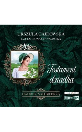 Dworek nad Biebrzą. Tom 3. Testament dziadka - Urszula Gajdowska - Audiobook - 978-83-8334-556-7