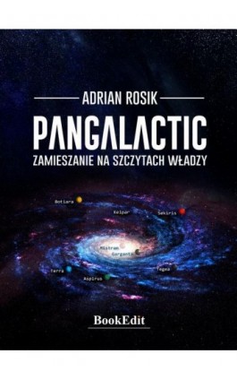 Pangalactic. Zamieszanie na szczytach władzy - Adrian Rosik - Ebook - 9788367539784