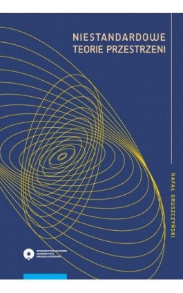 Niestandardowe teorie przestrzeni - Rafał Gruszczyński - Ebook - 978-83-231-3561-6
