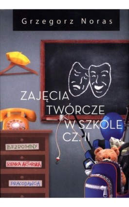Zajęcia twórcze w szkole Część 2 - Grzegorz Noras - Ebook - 978-83-956737-7-1