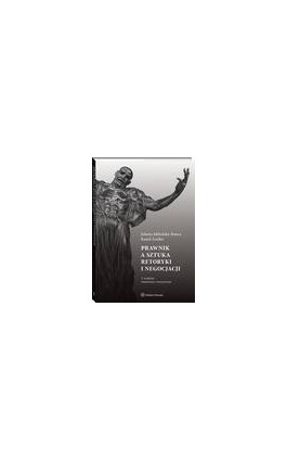 Prawnik a sztuka retoryki i negocjacji - Jolanta Jabłońska-Bonca - Ebook - 978-83-8358-026-5