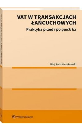 VAT w transakcjach łańcuchowych. Praktyka przed i po quick fix - Wojciech Kieszkowski - Ebook - 978-83-8358-031-9