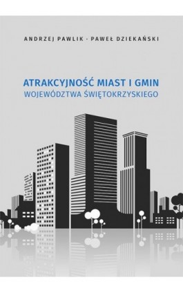 Atrakcyjność miast i gmin województwa świętokrzyskiego - Andrzej Pawlik - Ebook - 978-83-7133-858-8