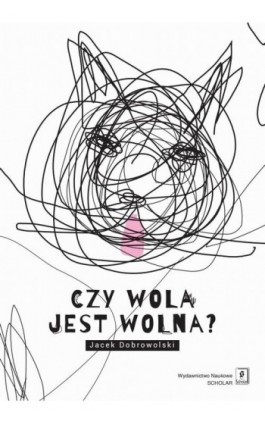 Czy wola jest wolna? - Jacek Dobrowolski - Ebook - 978-83-66849-39-6