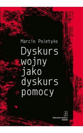 Dyskurs wojny jako dyskurs pomocy - Marcin Poletyło - Ebook - 978-83-66849-38-9