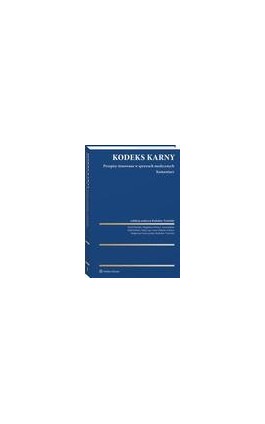 Kodeks Karny. Przepisy stosowane w sprawach medycznych. Komentarz - Małgorzata Szeroczyńska - Ebook - 978-83-8358-110-1