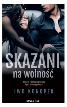 Skazani na wolność - Iwo Konopek - Ebook - 978-83-8313-714-8