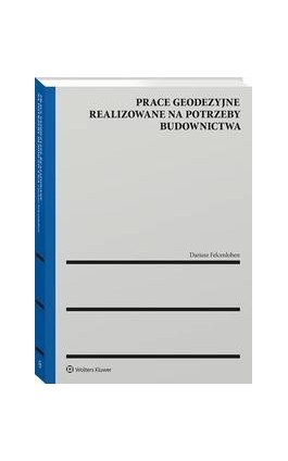 Prace geodezyjne realizowane na potrzeby budownictwa - Dariusz Felcenloben - Ebook - 978-83-8358-143-9