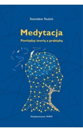 Medytacja Pomiędzy teorią a praktyką - Stanisław Radoń - Ebook - 978-83-277-3498-3