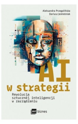 AI w strategii: rewolucja sztucznej inteligencji w zarządzaniu - Aleksandra Przegalińska - Ebook - 978-83-8231-388-8