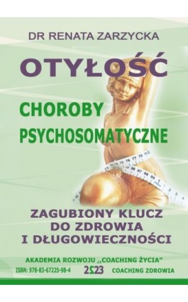 Otyłość. Zagubiony Klucz Do Zdrowia I Długowieczności. Choroby Psychosomatyczne - Dr Renata Zarzycka - Ebook - 978-83-67225-98-4