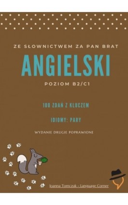 Ze słownictwem za pan brat: Idiomy - pary cz.1 - Joanna Tomczuk - Ebook - 978-83-67377-41-6