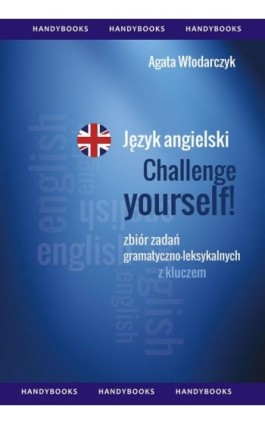 Język angielski - Challenge your English Zbiór zadań gramatyczno-leksykalnych - Agata Włodarczyk - Ebook - 978-83-60238-14-1