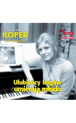 Ulubieńcy bogów umierają młodo - Sławomir Koper - Audiobook - 978-83-8334-672-4