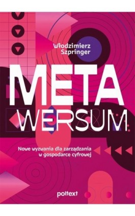 Metawersum: nowe wyzwania dla zarządzania w gospodarce cyfrowej - Włodzimierz Szpringer - Ebook - 978-83-8175-528-3