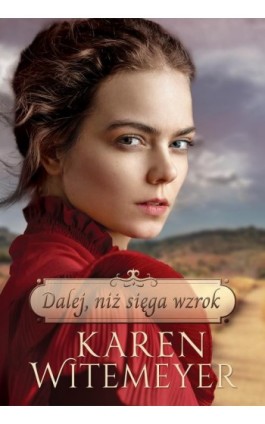 Dalej, niż sięga wzrok - Karen Witemeyer - Ebook - 978-83-669-7775-4