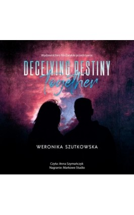 Deceiving Destiny Together - Weronika Szutkowska - Audiobook - 978-83-8320-936-4