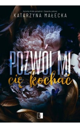 Pozwól mi cię kochać - Katarzyna Małecka - Ebook - 978-83-8320-501-4