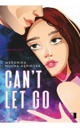 Can't Let Go - Weronika Mucha-Kępińska - Ebook - 978-83-8320-670-7