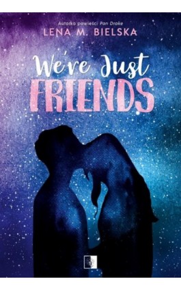 We're Just Friends - Lena M. Bielska - Ebook - 978-83-8320-682-0