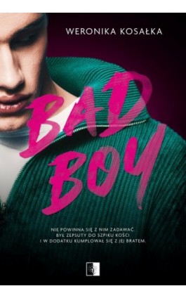 Bad Boy - Weronika Kosałka - Ebook - 978-83-8320-692-9