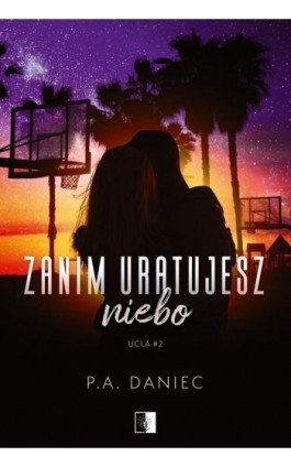 Zanim uratujesz niebo - P. A. Daniec - Ebook - 978-83-8320-846-6