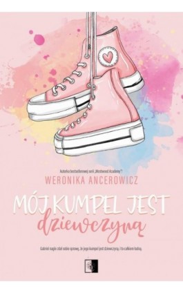 Mój kumpel jest dziewczyną - Weronika Ancerowicz - Ebook - 978-83-8320-875-6