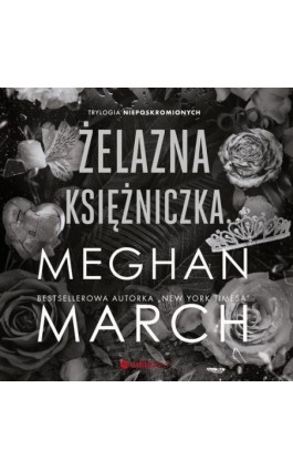 Żelazna księżniczka. Trylogia Nieposkromionych #2 - Meghan March - Audiobook - 978-83-283-9181-9