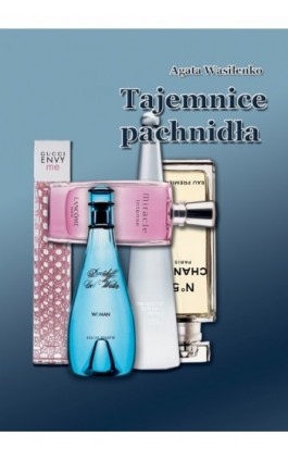 Tajemnice pachnidła - Agata Wasilenko - Ebook - 978-83-62541-12-6