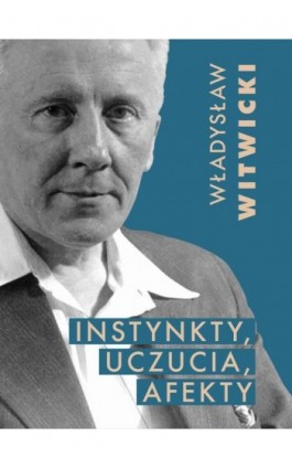 Instynkty, uczucia, afekty - Władysław Witwicki - Ebook - 978-83-66941-95-3