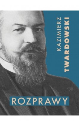 Rozprawy - Kazimierz Twardowski - Ebook - 978-83-66941-97-7