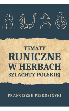 Tematy runiczne w herbach szlachty polskiej - Franciszek Piekosiński - Ebook - 978-83-66941-92-2