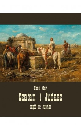 Szatan i Judasz. Część II: Judasz - Karol May - Ebook - 978-83-7639-511-1